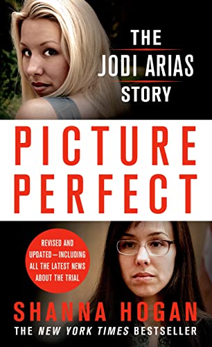 Imagen de archivo de Picture Perfect: The Jodi Arias Story: A Beautiful Photographer, Her Mormon Lover, and a Brutal Murder a la venta por Firefly Bookstore