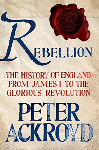 Beispielbild fr Rebellion : The History of England from James I to the Glorious Revolution zum Verkauf von Better World Books