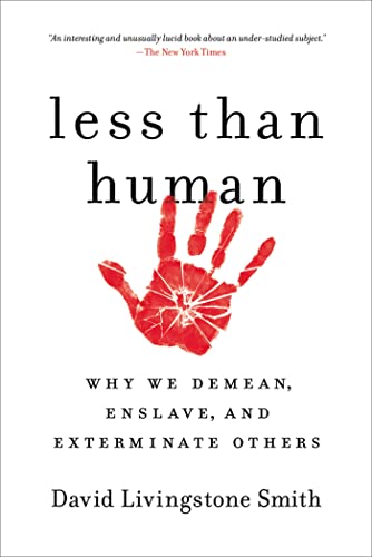 Beispielbild fr Less Than Human: Why We Demean, Enslave, and Exterminate Others zum Verkauf von BooksRun