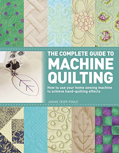 Stock image for The Complete Guide to Machine Quilting: How to Use Your Home Sewing Machine to Achieve Hand-Quilting Effects for sale by Zoom Books Company