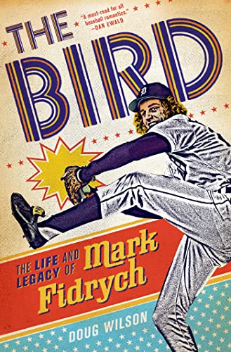 Beispielbild fr The Bird: The Life and Legacy of Mark Fidrych zum Verkauf von BooksRun
