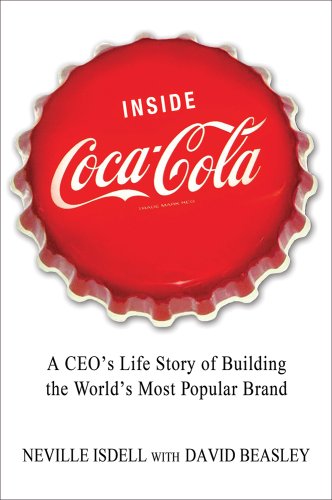 Stock image for Inside Coca Cola: A CEO's Secrets on Building the World's Most Popular Brand for sale by GF Books, Inc.