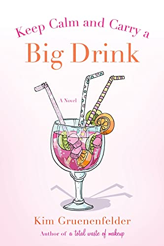 Beispielbild fr Keep Calm and Carry a Big Drink: A Novel (There's Cake in My Future, 2) zum Verkauf von SecondSale