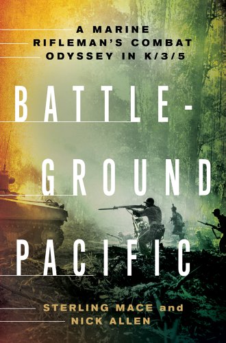 Battleground Pacific: A Marine Rifleman's Combat Odyssey in K/3/5