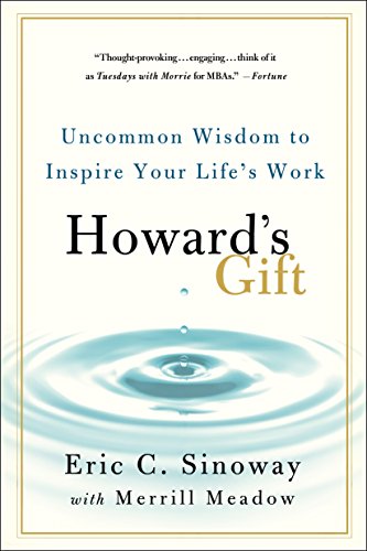 Imagen de archivo de Howard's Gift: Uncommon Wisdom To Inspire Your Life's Work a la venta por SecondSale