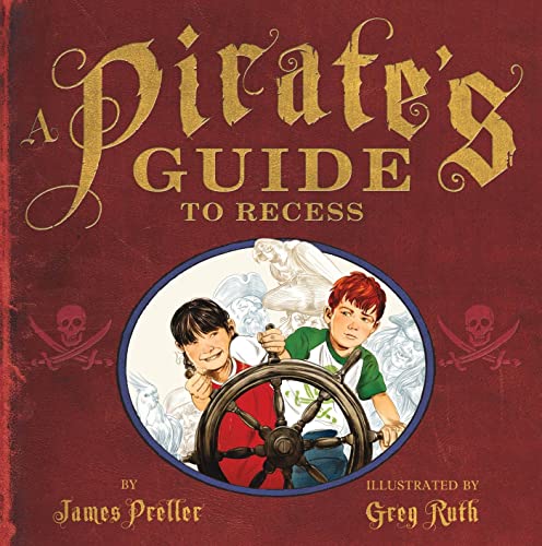 A Pirate's Guide to Recess (9781250005151) by Preller, James