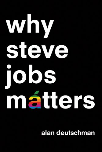 Why Steve Jobs Matters (9781250005229) by Deutschman, Alan