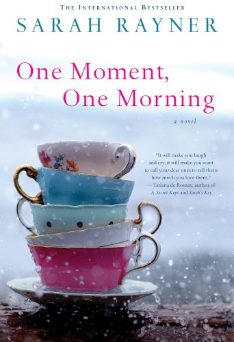 One Moment, One Morning: A Novel (9781250005250) by Rayner, Sarah