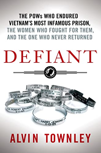 Beispielbild fr Defiant: The POWs Who Endured Vietnam's Most Infamous Prison, The Women Who Fought for Them, and The One Who Never Returned zum Verkauf von More Than Words