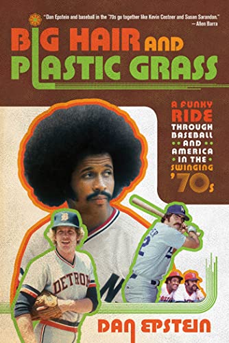 Stock image for Big Hair and Plastic Grass: A Funky Ride Through Baseball and America in the Swinging '70s for sale by HPB-Ruby