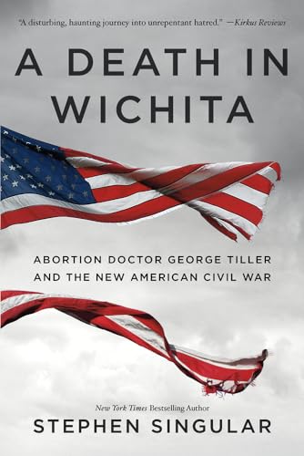 Imagen de archivo de A Death in Wichita: The Murder of Dr. George Tiller and Battle Over Abortion a la venta por ThriftBooks-Dallas