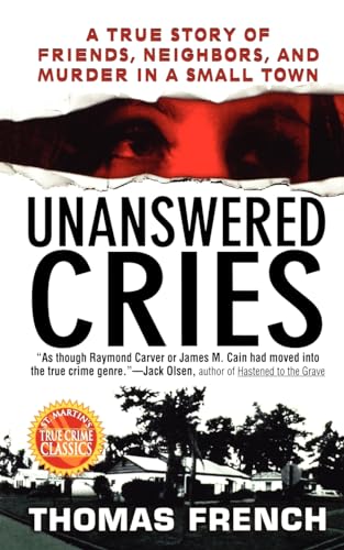 9781250008763: Unanswered Cries: A True Story Of Friends, Neighbors, And Murder In A Small Town