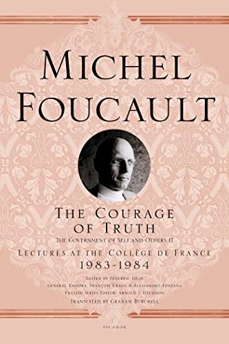 Beispielbild fr The Courage of Truth: The Government of Self and Others II; Lectures at the Collège de France, 1983-1984 (Michel Foucault Lectures at the Collège de France, 11) zum Verkauf von BooksRun