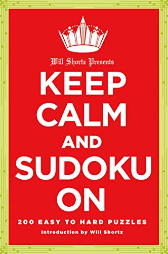 Beispielbild fr Will Shortz Presents Keep Calm and Sudoku On: 200 Easy to Hard Puzzles zum Verkauf von SecondSale