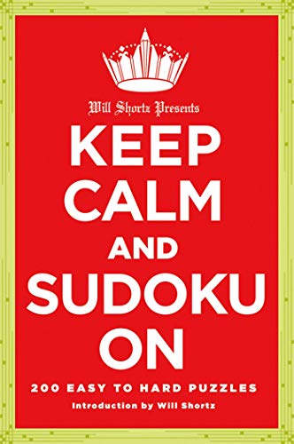Stock image for Will Shortz Presents Keep Calm and Sudoku On: 200 Easy to Hard Puzzles for sale by SecondSale