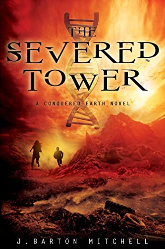9781250009470: The Severed Tower: A Conquered Earth Novel (The Conquered Earth Series)