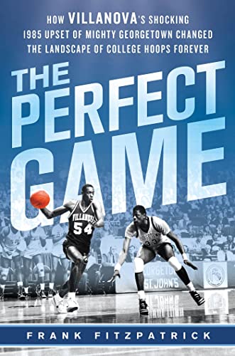 Stock image for The Perfect Game: How Villanova's Shocking 1985 Upset of Mighty Georgetown Changed the Landscape of College Hoops Forever for sale by Decluttr