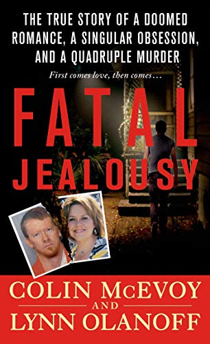 Beispielbild fr Fatal Jealousy: The True Story of a Doomed Romance, a Singular Obsession, and a Quadruple Murder zum Verkauf von SecondSale