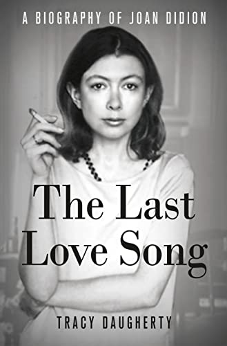 Imagen de archivo de The Last Love Song: A Biography of Joan Didion a la venta por Half Price Books Inc.