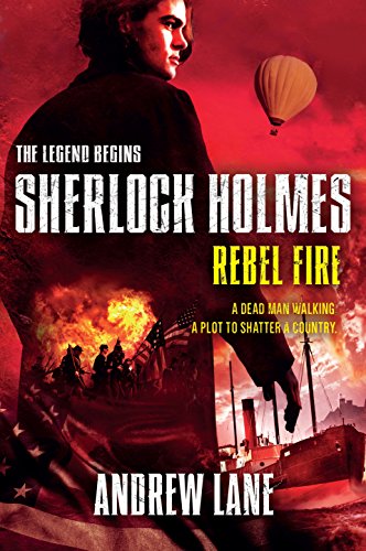 Stock image for Rebel Fire (Sherlock Holmes: The Legend Begins) for sale by SecondSale