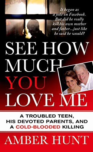 Beispielbild fr See How Much You Love Me : A Troubled Teen, His Devoted Parents, and a Cold-Blooded Killing zum Verkauf von Better World Books