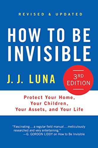 Stock image for How to Be Invisible: Protect Your Home, Your Children, Your Assets, and Your Life for sale by Dream Books Co.