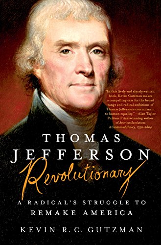 Beispielbild fr Thomas Jefferson - Revolutionary: A Radical's Struggle to Remake America zum Verkauf von Powell's Bookstores Chicago, ABAA