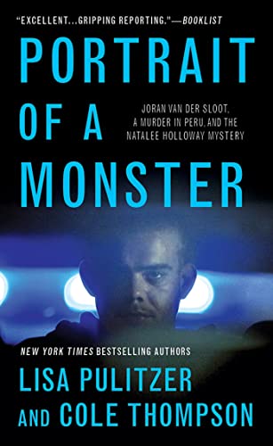 Portrait of a Monster: Joran van der Sloot, a Murder in Peru, and the Natalee Holloway Mystery (9781250011855) by Pulitzer, Lisa; Thompson, Cole