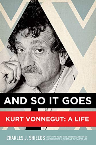 And So It Goes; Kurt Vonnegut: A Life