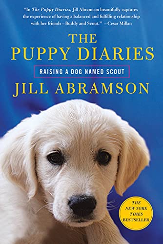 The Puppy Diaries: Raising a Dog Named Scout (9781250012234) by Abramson, Jill