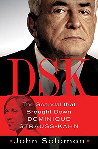 Beispielbild fr DSK: Anatomy of a Scandal: The Scandal That Brought Down Dominique Strauss-Kahn zum Verkauf von AwesomeBooks