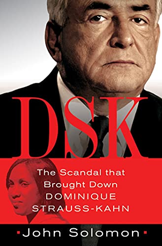 9781250012630: DSK: Anatomy of a Scandal: The Scandal That Brought Down Dominique Strauss-Kahn