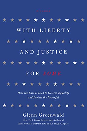 Imagen de archivo de With Liberty and Justice for Some: How the Law Is Used to Destroy Equality and Protect the Powerful a la venta por Gulf Coast Books