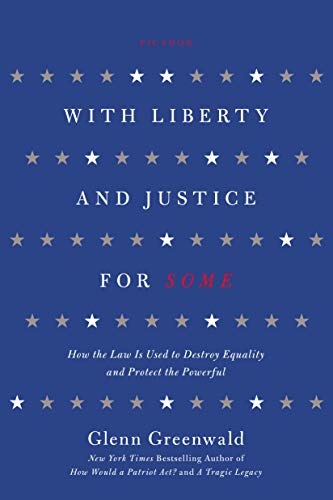 Stock image for With Liberty and Justice for Some: How the Law Is Used to Destroy Equality and Protect the Powerful for sale by Gulf Coast Books