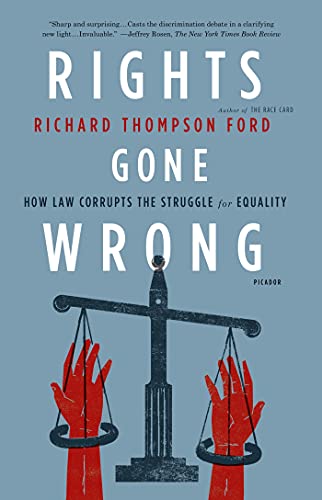 Imagen de archivo de Rights Gone Wrong : How Law Corrupts the Struggle for Equality a la venta por Better World Books