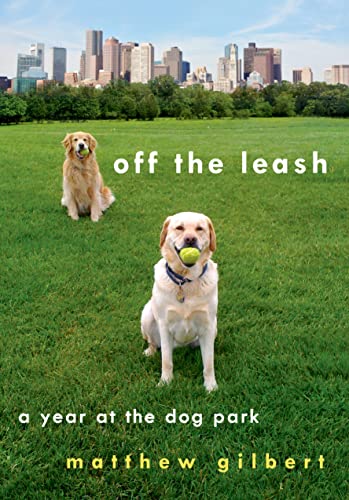 9781250014221: Off the Leash: A Year at the Dog Park