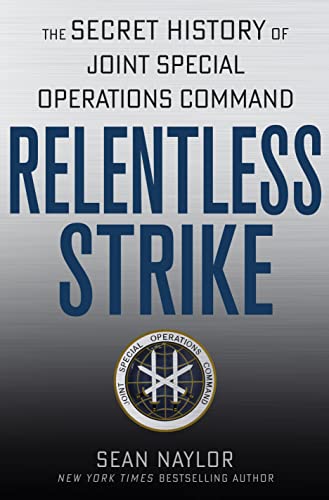 9781250014542: Relentless Strike: The Secret History of Joint Special Operations Command