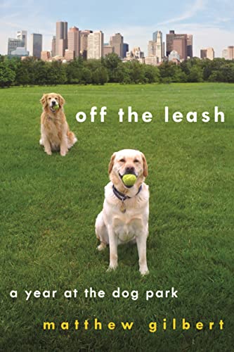 Beispielbild fr Off the Leash: A Year at the Dog Park zum Verkauf von Goodwill Books