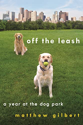 Stock image for Off the Leash: A Year at the Dog Park for sale by Goodwill Books