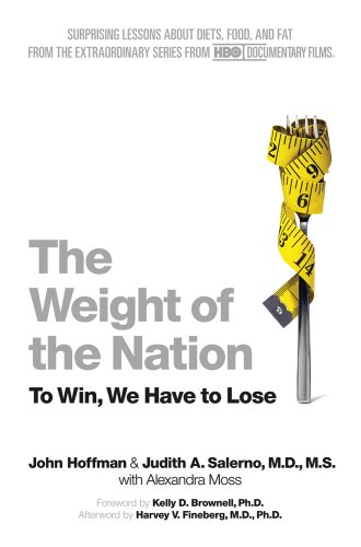 Beispielbild fr The Weight of the Nation: Surprising Lessons About Diets, Food, and Fat from the Extraordinary Series from HBO Documentary Films Hoffman, John; Salerno, Judith A.; Moss, Alexandra; Brownell, Kelly D. and Fineberg, Harvey V. zum Verkauf von Aragon Books Canada