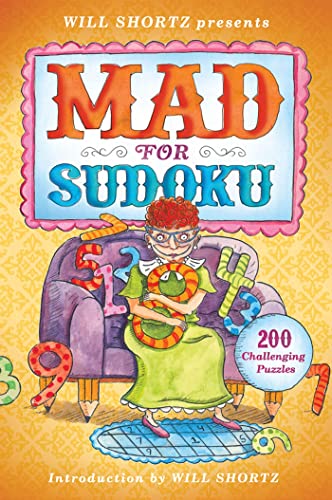 9781250015488: Will Shortz Presents Mad for Sudoku: 200 Challenging Puzzles