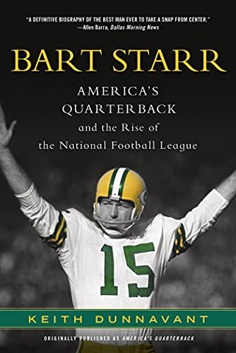 Imagen de archivo de Bart Starr: Americas Quarterback and the Rise of the National Football League a la venta por Goodwill