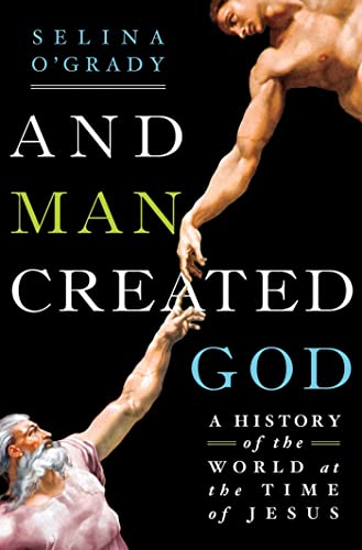 Beispielbild fr And Man Created God: A History of the World in the Time of Jesus zum Verkauf von Wonder Book
