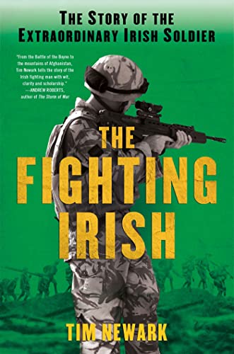 Stock image for The Fighting Irish : The Story of the Extraordinary Irish Soldier for sale by Better World Books: West