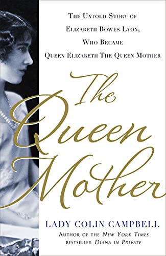 Beispielbild fr The Queen Mother : The Untold Story of Elizabeth Bowes Lyon, Who Became Queen Elizabeth the Queen Mother zum Verkauf von Better World Books