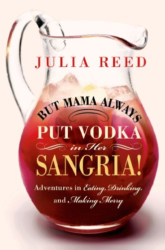 Beispielbild fr But Mama Always Put Vodka in Her Sangria! : Adventures in Eating, Drinking, and Making Merry zum Verkauf von Better World Books