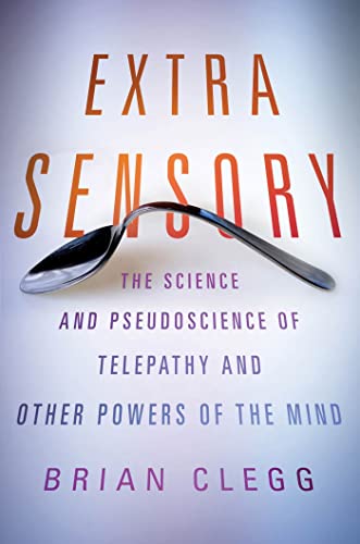 Beispielbild fr Extra Sensory : The Science and Pseudoscience of Telepathy and Other Powers of the Mind zum Verkauf von Better World Books