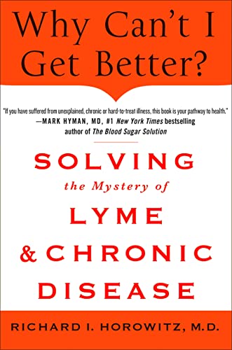 Stock image for Why Can't I Get Better? Solving the Mystery of Lyme and Chronic Disease: Solving the Mystery of Lyme and Chronic Disease for sale by SecondSale