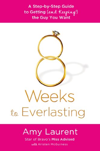 Beispielbild fr 8 Weeks to Everlasting : A Step-By-Step Guide to Getting (and Keeping!) the Guy You Want zum Verkauf von Better World Books