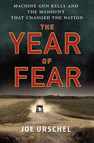 Stock image for The Year of Fear: Machine Gun Kelly and the Manhunt That Changed the Nation Urschel, Joe for sale by Aragon Books Canada